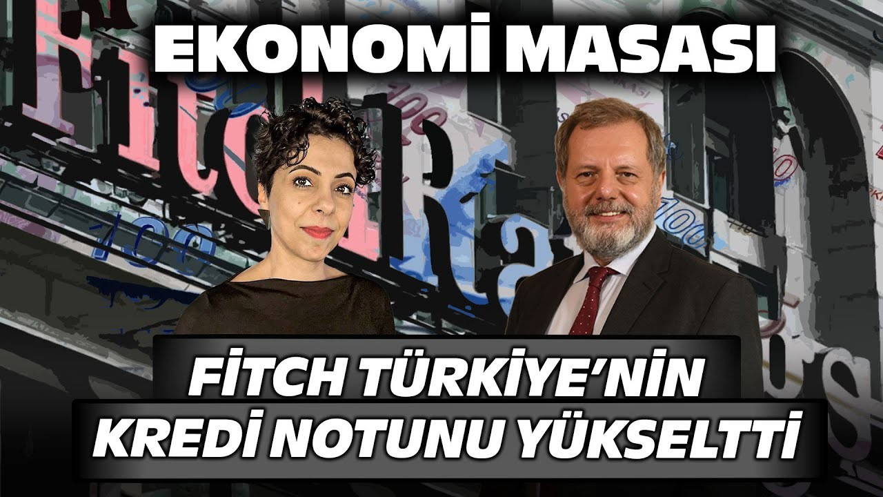 Fitch Türkiye’nin Kredi Notunu Yükseltti! Piyasalar Ne Tepki Verecek?