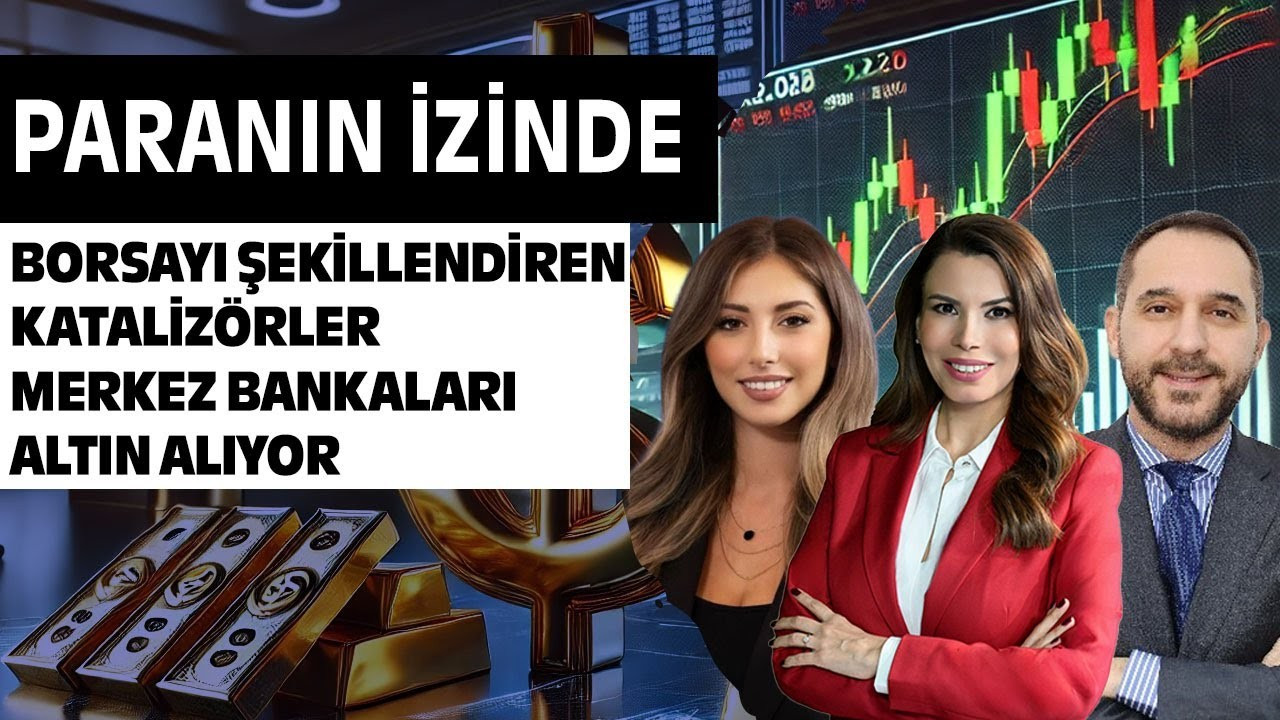 Borsa İstanbul'u Şekillendiren Katalizörler! Merkez Bankaları Altın Alıyor Borsa İstanbul'u Şekillendiren Katalizörler! Merkez Bankaları Altın Alıyor