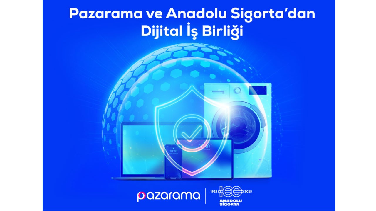 Pazarama ve Anadolu Sigorta'dan dijital iş birliği