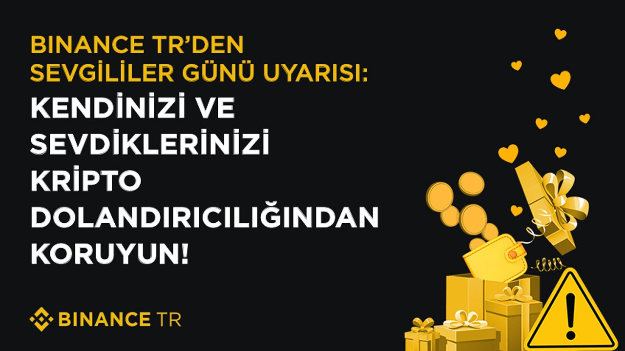 Binance TR’den Sevgililer Günü Uyarısı: Kripto Dolandırıcılığından Korunun! Binance TR’den Sevgililer Günü Uyarısı: Kripto Dolandırıcılığından Korunun!