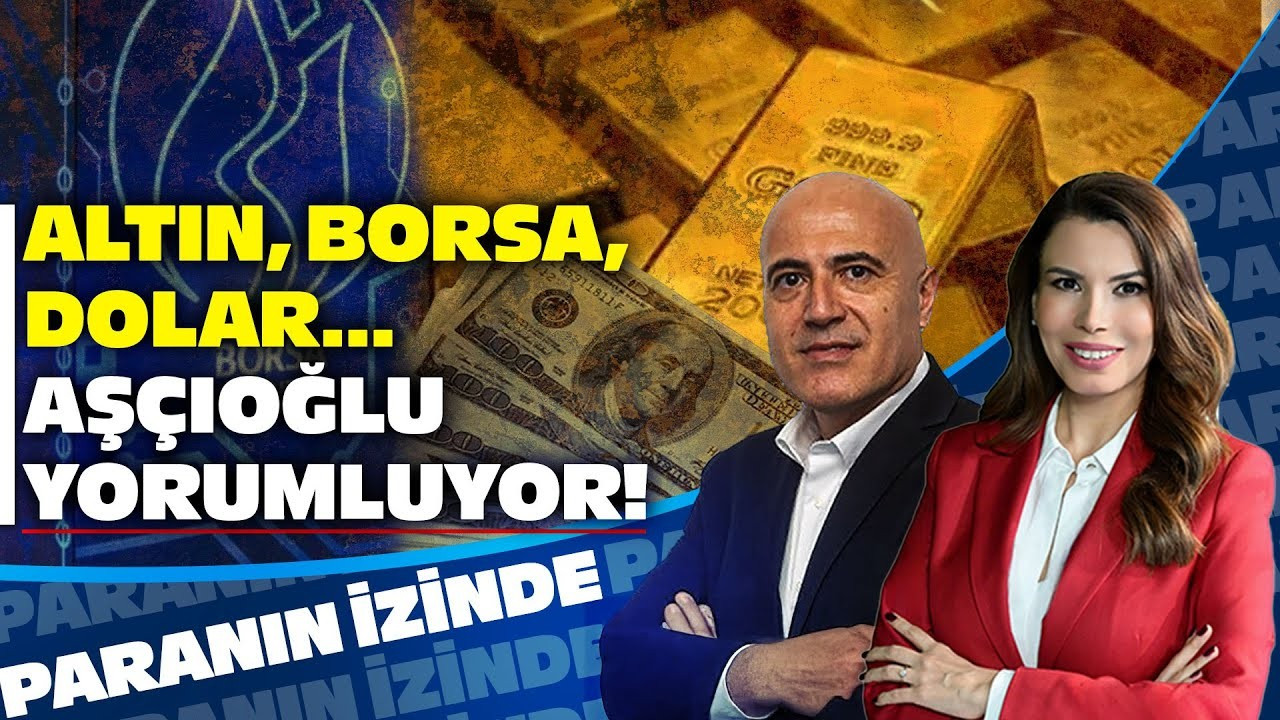 Altın, Borsa, Dolar… Mehmet Aşçıoğlu Yorumluyor! | Süheyla Yılmaz ile Paranın İzinde Altın, Borsa, Dolar… Mehmet Aşçıoğlu Yorumluyor! | Süheyla Yılmaz ile Paranın İzinde