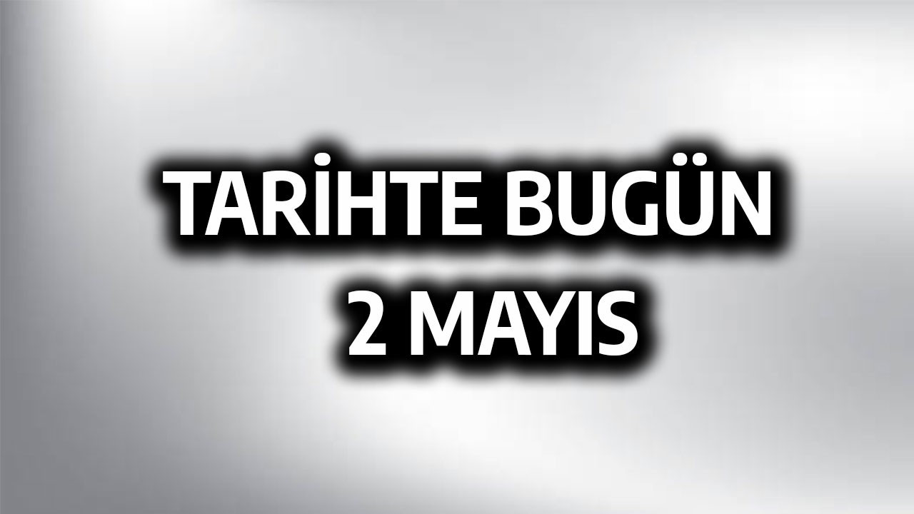 Tarihte bugün: 2 Mayıs