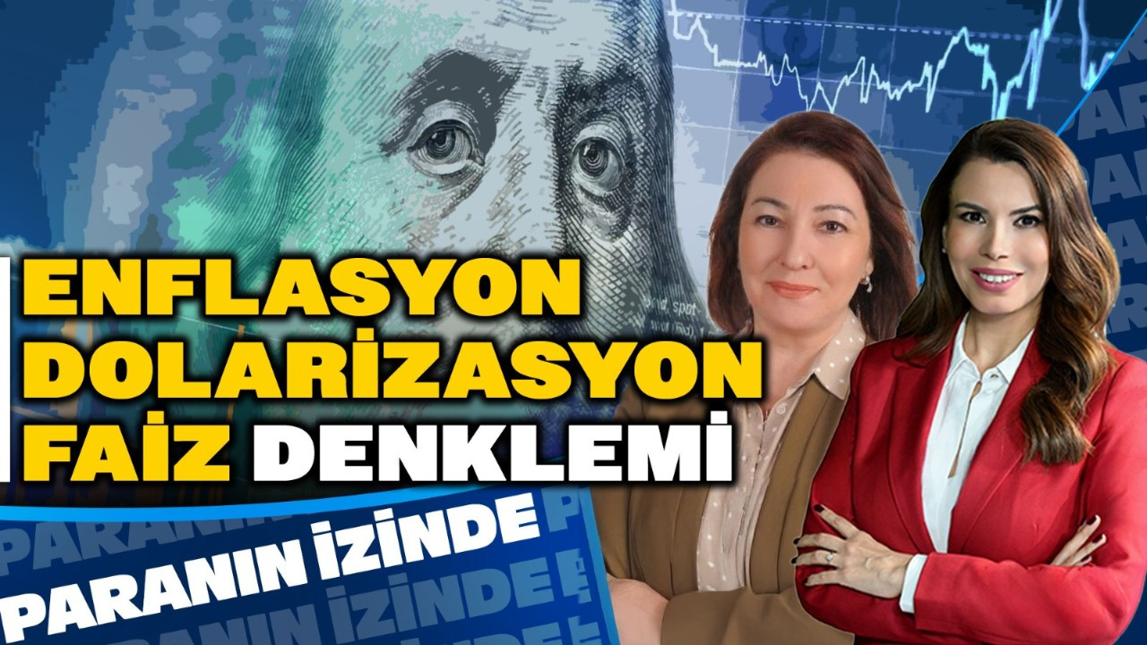Enflasyon, Dolarizasyon, Faiz Denklemi! | Süheyla Yılmaz ile Paranın İzinde | Binhan Elif Yılmaz Enflasyon, Dolarizasyon, Faiz Denklemi! | Süheyla Yılmaz ile Paranın İzinde | Binhan Elif Yılmaz