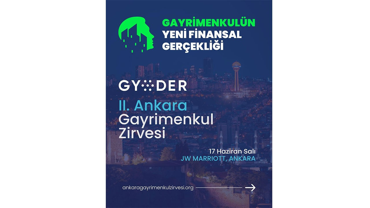 Gayrimenkulün yeni finansal gerçekliği Ankara’da ele alınıyor Gayrimenkulün yeni finansal gerçekliği Ankara’da ele alınıyor