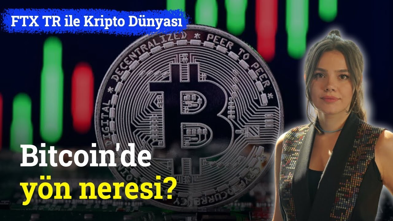 Bitcoin'de yön neresi? | FTX TR ile Kripto Dünyası