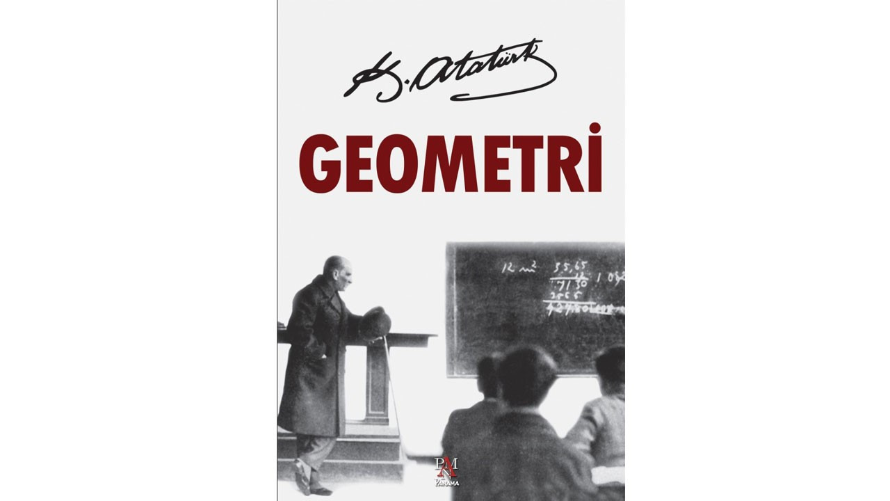 Geometri kitabı yazarı Mustafa Kemal Atatürk