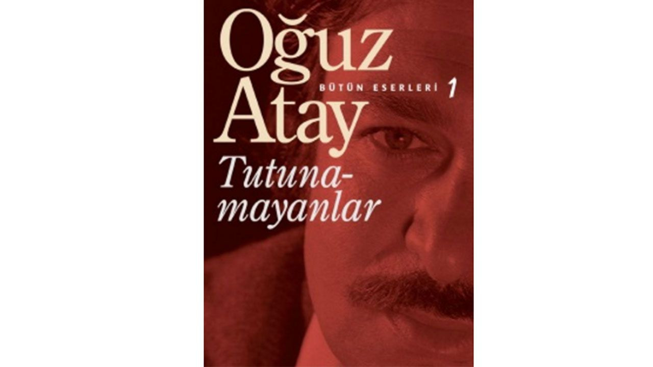 Türk edebiyatının usta kalemi Oğuz Atay: Tutunamayanlardan Tehlikeli Oyunlar’a bir edebiyat serüveni